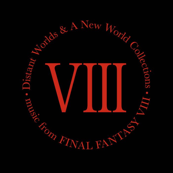 Distant Worlds and A New World Collections music from FINAL FANTASY VIII.jpg