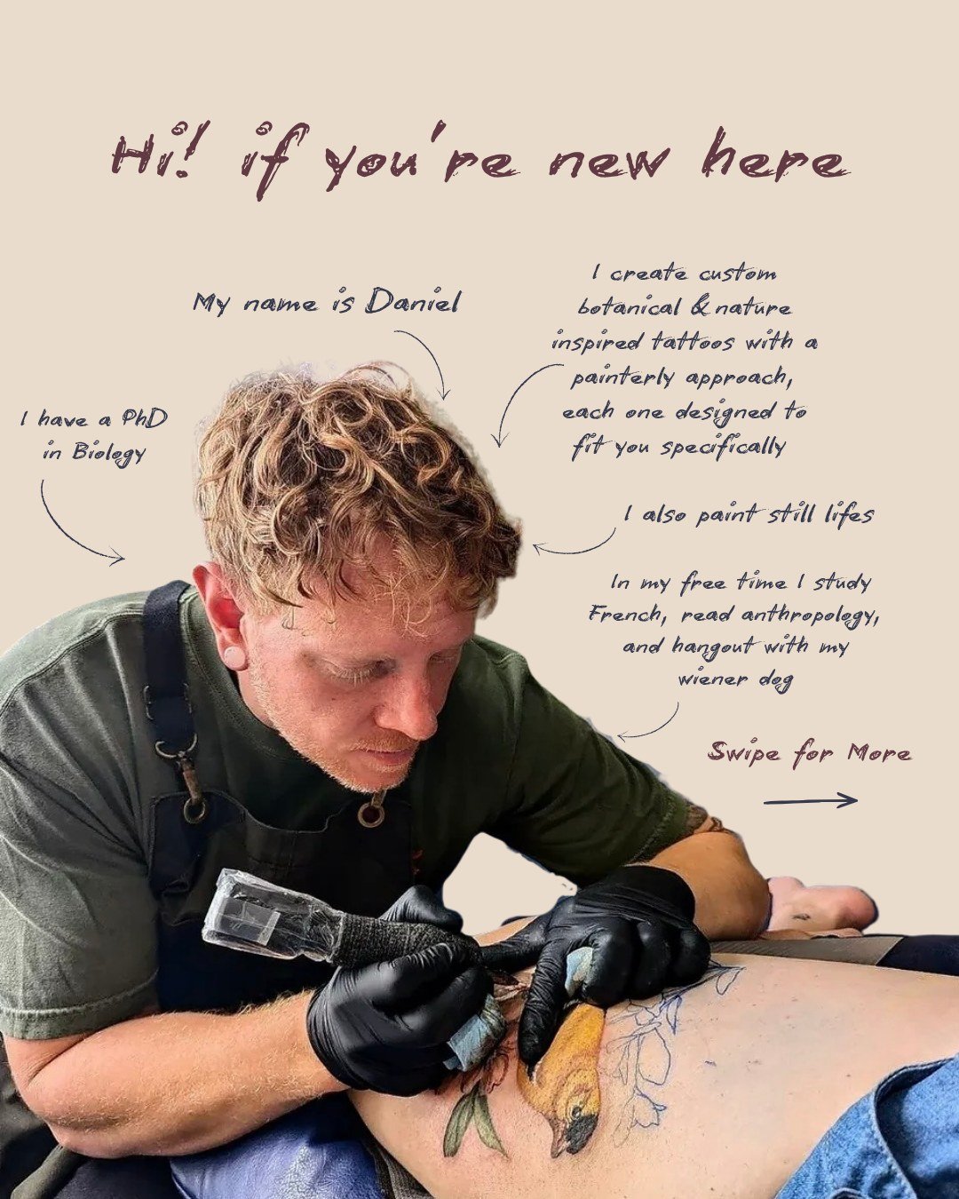 Hey 👋 if you are new here, I am Daniel!

I am a botanical tattoo artist based in Greenwood Indiana with a PhD in biology, a painterly approach to color, and I make custom designs that are adjusted to fit you specifically. 

I specialize in plants, b