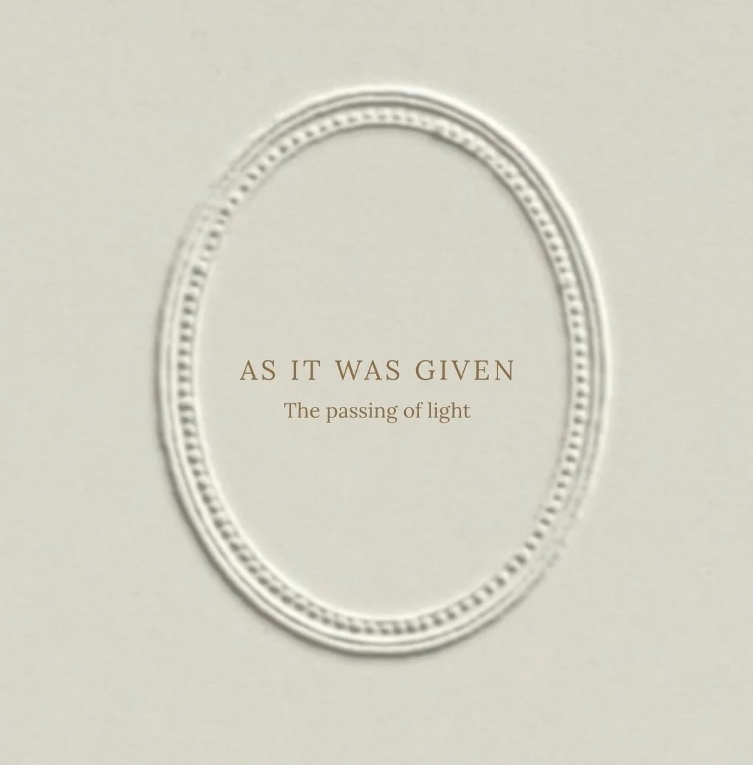 AS IT WAS GIVEN
The passing of light

Launching today. 7pm BST 

There&rsquo;s nothing more I can add now that the work hasn&rsquo;t already said quietly on its own.

If something in this collection has stayed with you, even slightly, you&rsquo;ll un