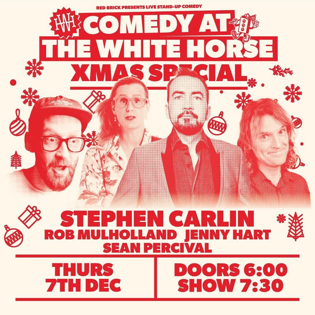Red Brick x White Horse is back!! We&rsquo;re doing it all again after the success of the last sold out takeover! 

Christmas Comedy Special with @robmulholland on hosting duties, @jennyhartcomedy @stephencarlincomedian &amp; #seanpercival complete t