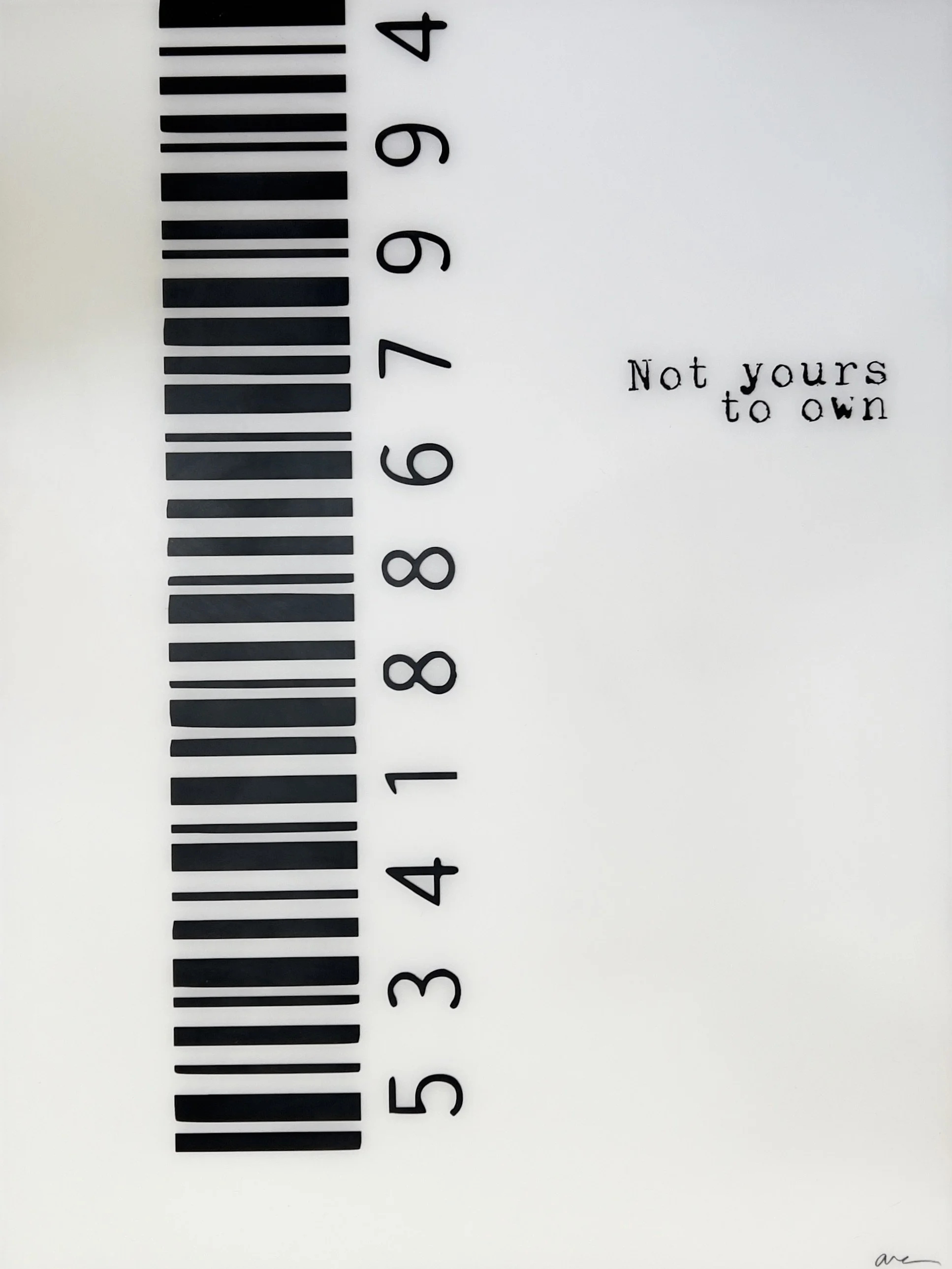 Not Yours to Own by Alissa Van Atta, large original black-and-white feminist barcode artwork with vertical barcode lines, numbers, and the statement Not yours to own.