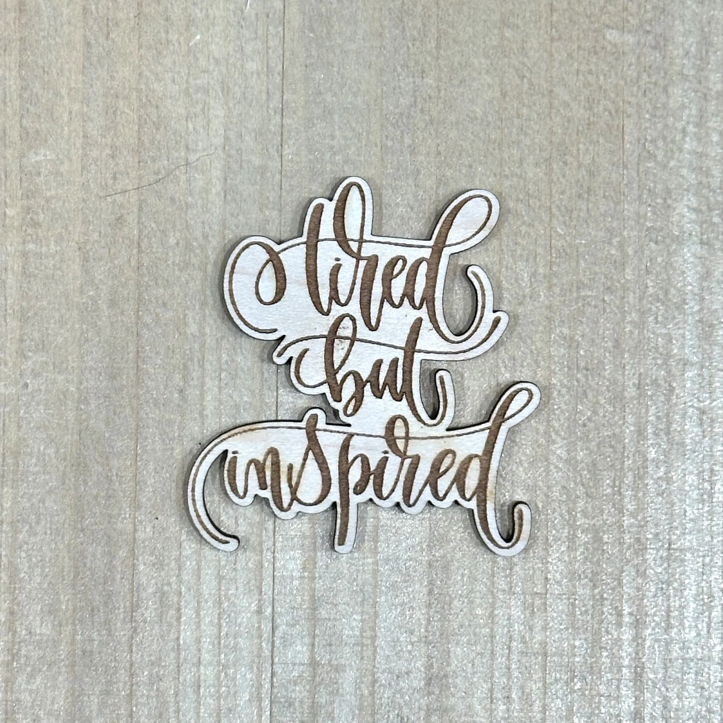 Tired But Inspired