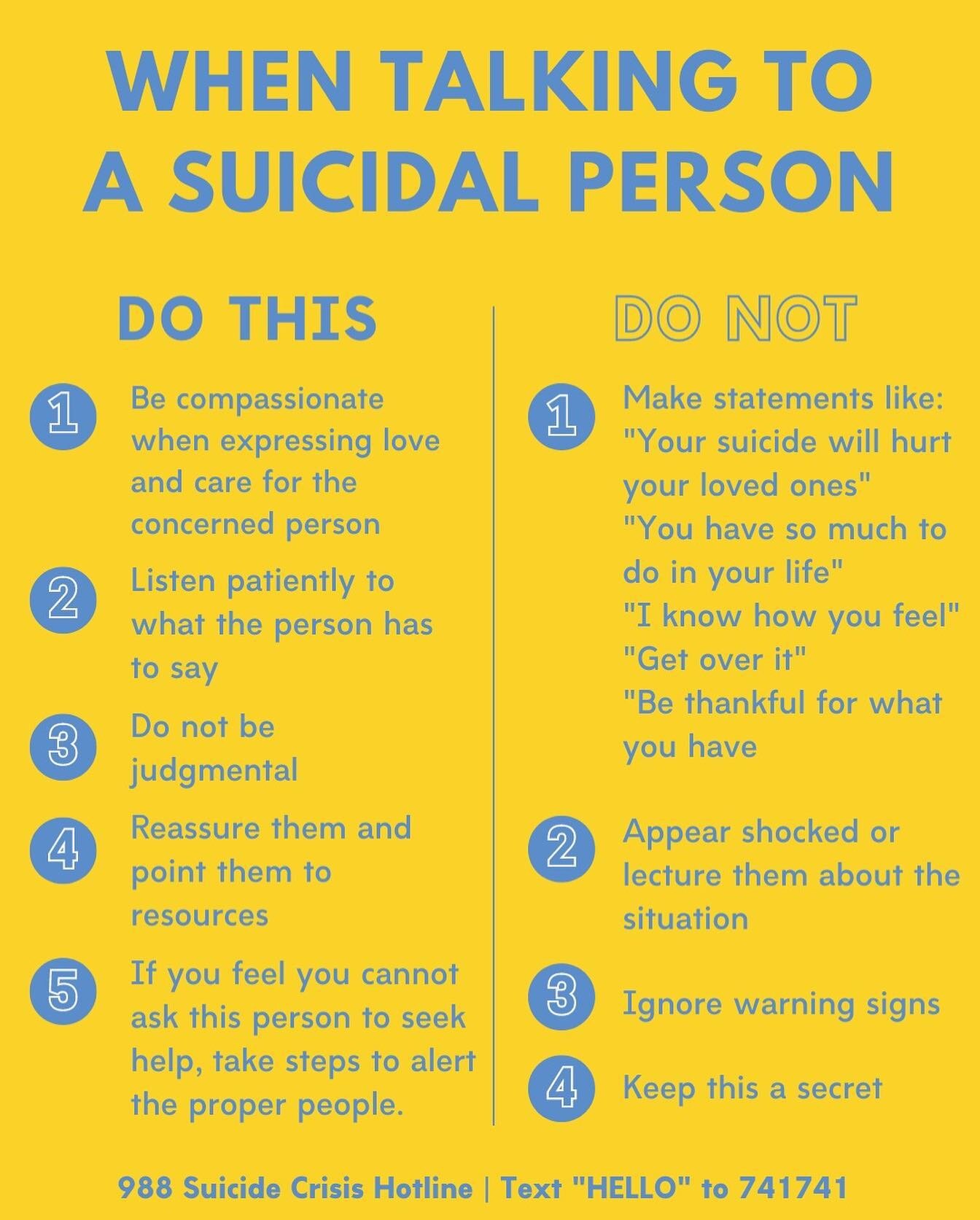 It is important to educate ourselves on the topic of Suicide Prevention🎗. Many of us may know a friend or family member that has expressed suicidal thoughts. How we respond in these situations is extremely important. Here are some dos and don'ts whe
