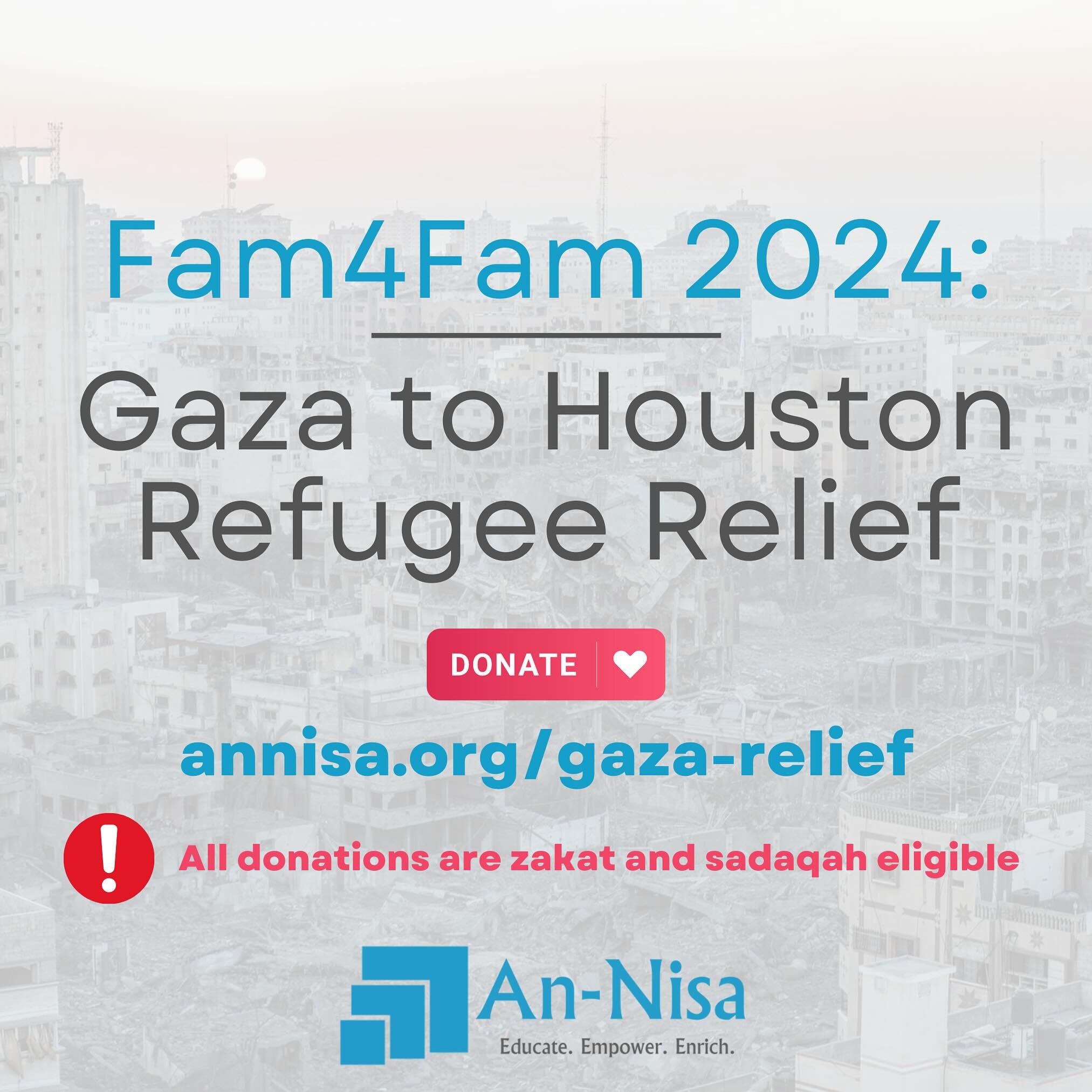 ❗️All donations are zakat and sadaqah eligible! Donate at annisa.org/gaza-relief 

We have received a heartwarming amount of support for our Fam4Fam 2024: Gaza to Houston Refugee Relief and we are so thankful for our community for coming together for