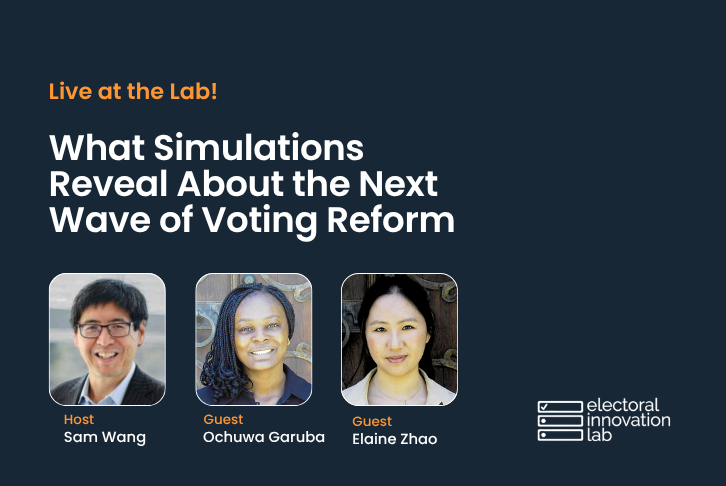 What Simulations Reveal About the Next Wave of Voting Reform with Ochuwa Garuba & Elaine Zhao