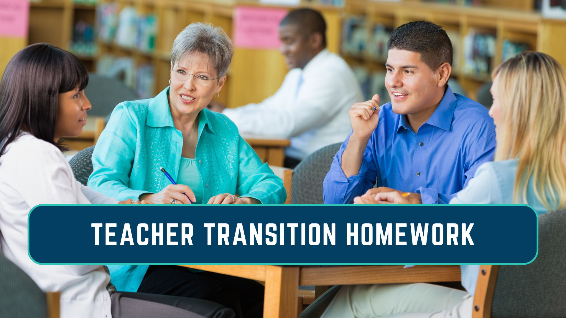 Teacher Transition Homework (decorative image: teachers at a professional development session in a school library)