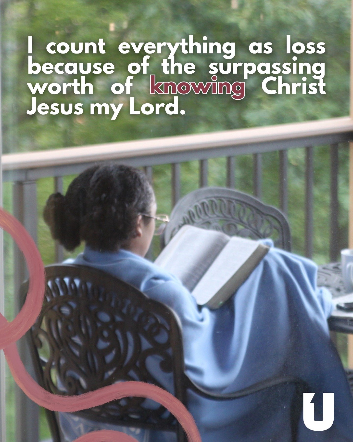 Indeed, I count everything as loss because of the surpassing worth of knowing Christ Jesus my Lord. For His sake I have suffered the loss of all things and count them as rubbish, in order that I may gain Christ and be found in Him, not having a right