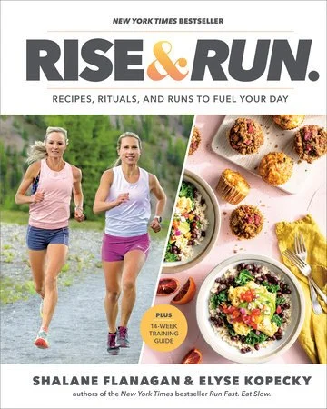 A book cover for the future of agency LLC's previous campaign for Rise and Run: Recipes, Rituals, and Runs to Fuel Your Day by Shalane Flanagan and Elyse Kopecky