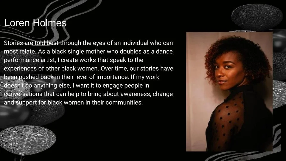 A woman with curly hair wearing a polka dot sleeve top, positioned against a background with abstract patterns. Text on the left reads: Loren Holmes. It describes her as a black single mother and dance performance artist, aiming to raise awareness and support for black women through storytelling.
