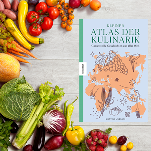 Liverani, Martina: Kleiner Atlas der Kulinarik. Genussvolle Geschichten aus aller Welt