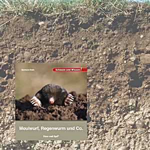 Rath, Barbara: Maulwurf, Regenwurm und Co.&nbsp;Schauen und Wissen!