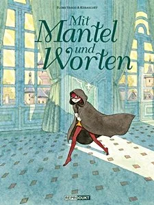 Vesco Flore; Kerascoët: Mit Mantel und Worten