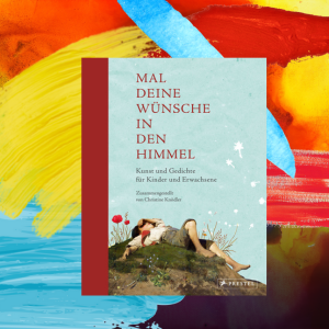 Christine Knödler (Hrsg.): Mal deine Wünsche in den Himmel