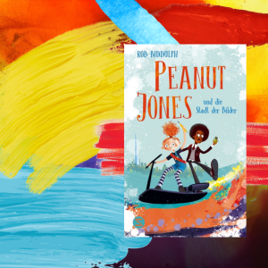 Rob Biddulph: Peanut Jones und die Stadt der Bilder