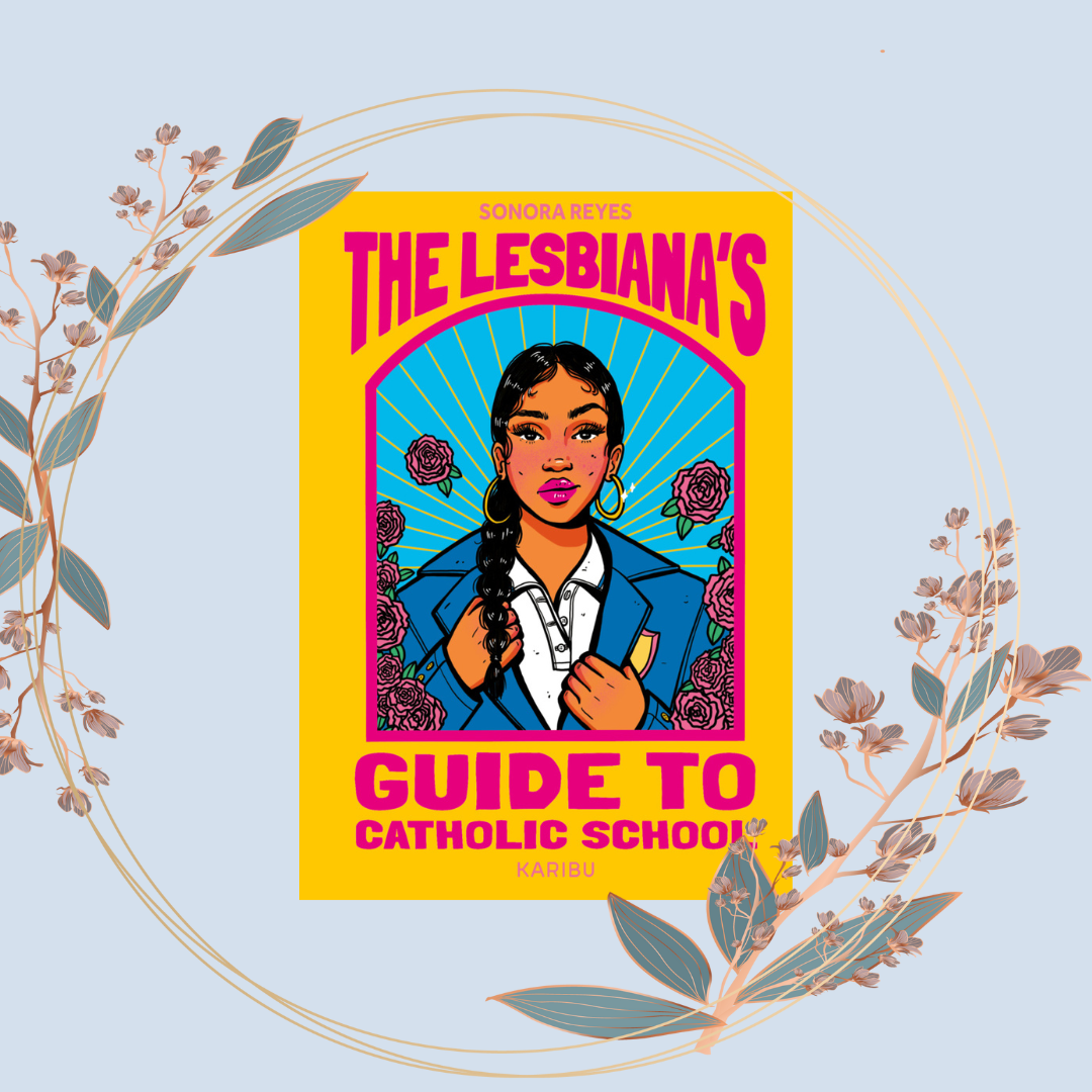 Sonora Reyes: The Lesbiana’s Guide to Catholic School