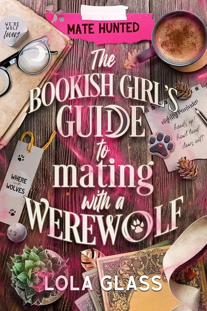 The Bookish Girl's Guide to Mating with a Werewolf- Lola Glass (Mate Hunted Book 1)
