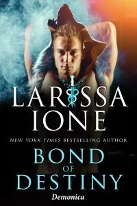 Bond of Destiny- Larissa Ione (Demonica Underworld 7?)