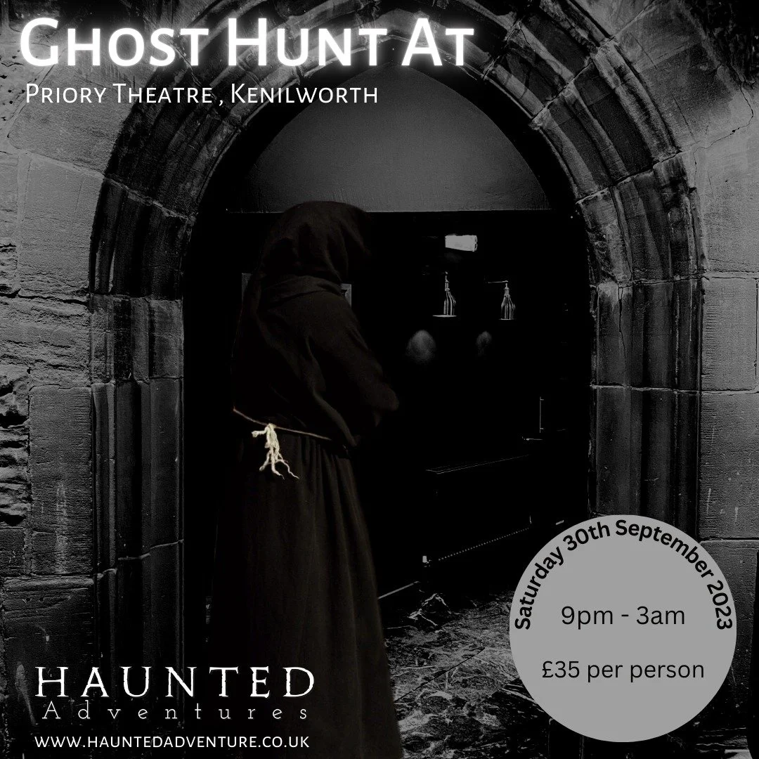 Haunted Adventures Ghost Hunt Priory Theatre Haunted Adventures Ghost Hunt Priory Theatre