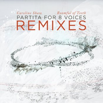 Partita for 8 Voices Remixes