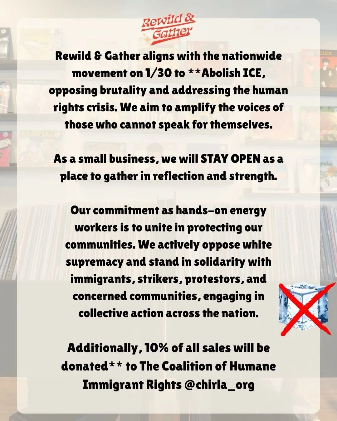 Rewild &amp; Gather stands together with our communities for a nationwide shutdown on 1/30/26 to ABOLISH ICE, PROTECT OUR HUMAN RIGHTS AND PROTEST AGAINST WHITE SUPREMACY. 

As Hands on energy workers we will STAY OPEN to be a place of pause and conn