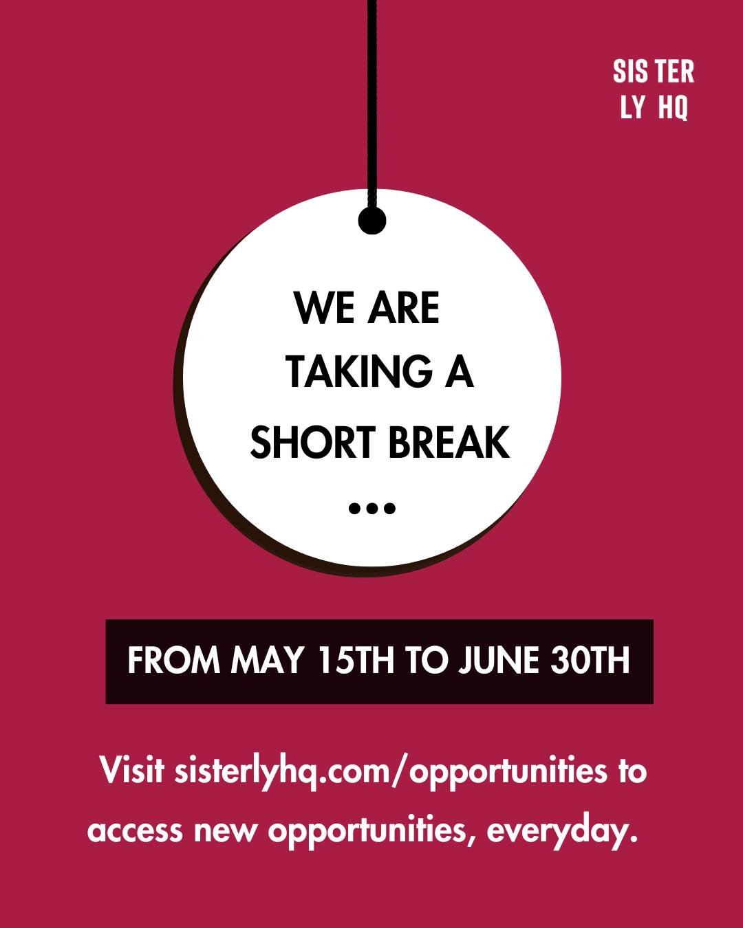 We&rsquo;re Taking a Short Break, Sis! 

@sisterlyhq will be taking a short pause as we rest, recharge, and reset to serve you better.

From May 15th to June 30th, we&rsquo;re taking a short break, but we&rsquo;ll be back with even more impactful and