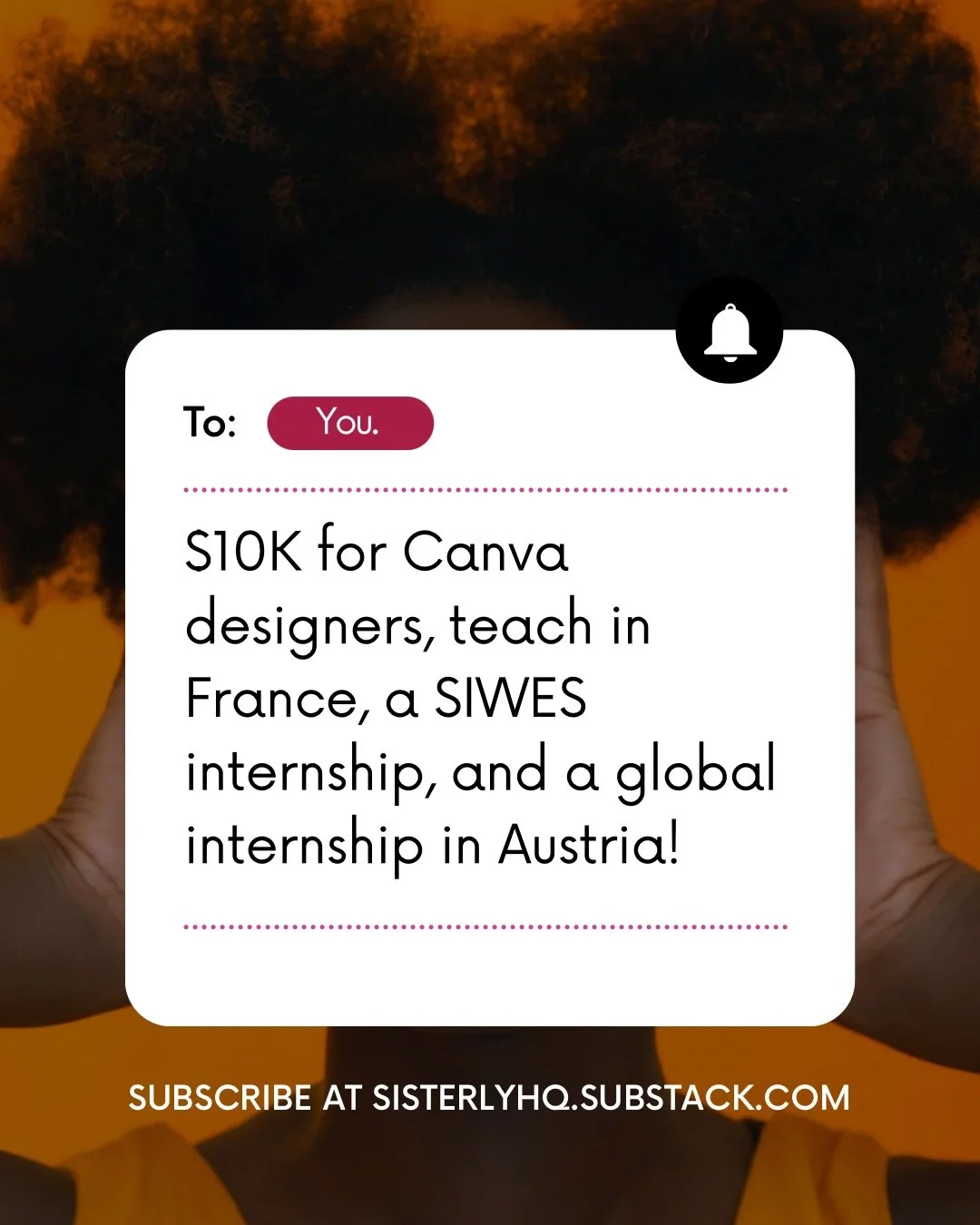 Sis, this week&rsquo;s newsletter is doing the MOST, in the best way. 💛

From a fully funded global internship in Austria (accommodation + return ticket 👀)
to $10K up for grabs in the Canva Africa Challenge,
to teaching roles in France,
plus SIWES 