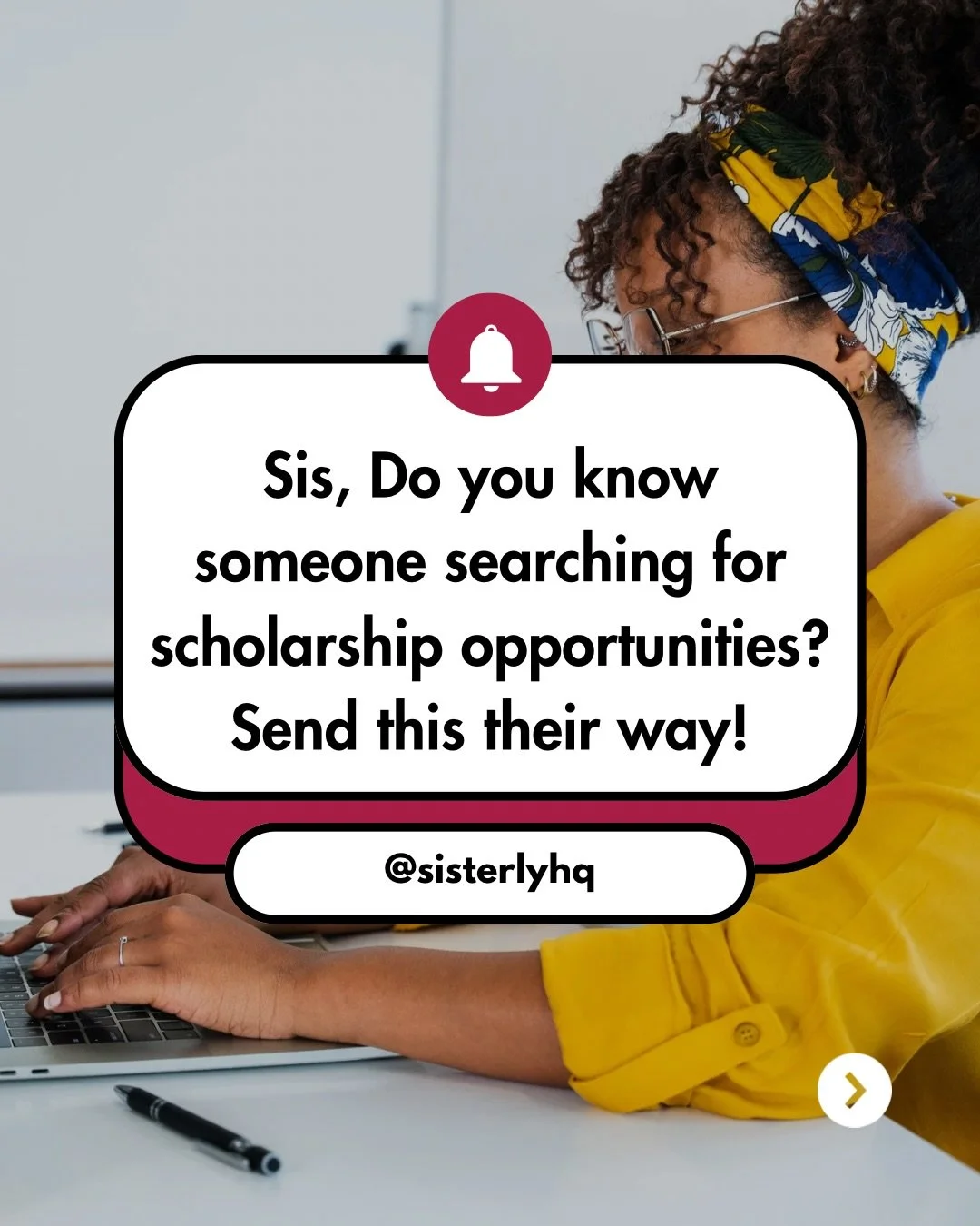 Sis, do you have a younger sister, cousin, or friend currently looking for scholarship opportunities?

In this post, we shared fully funded and partially funded scholarships open to young women across different fields. If this isn&rsquo;t for you, pl