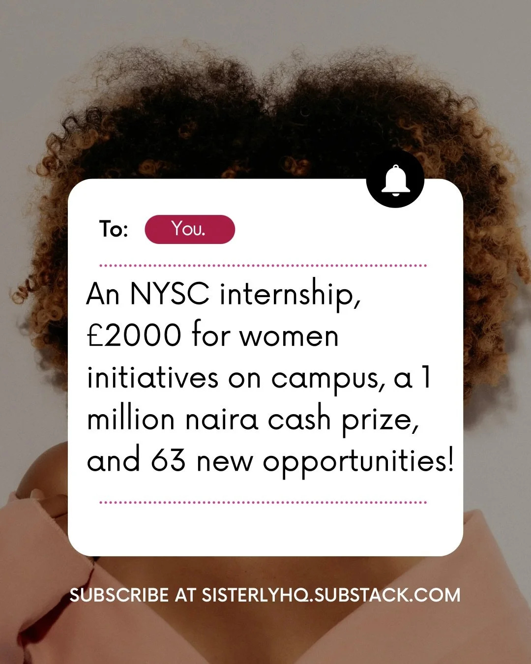 📬 You&rsquo;ve got mail. 

And this one is stacked, sis!
An NYSC internship at Cowrywise, &pound;2,000 grants for women on campus, a ₦1M essay prize, and 63 fresh opportunities on the board.
If you&rsquo;re looking for scholarships, fellowships, job