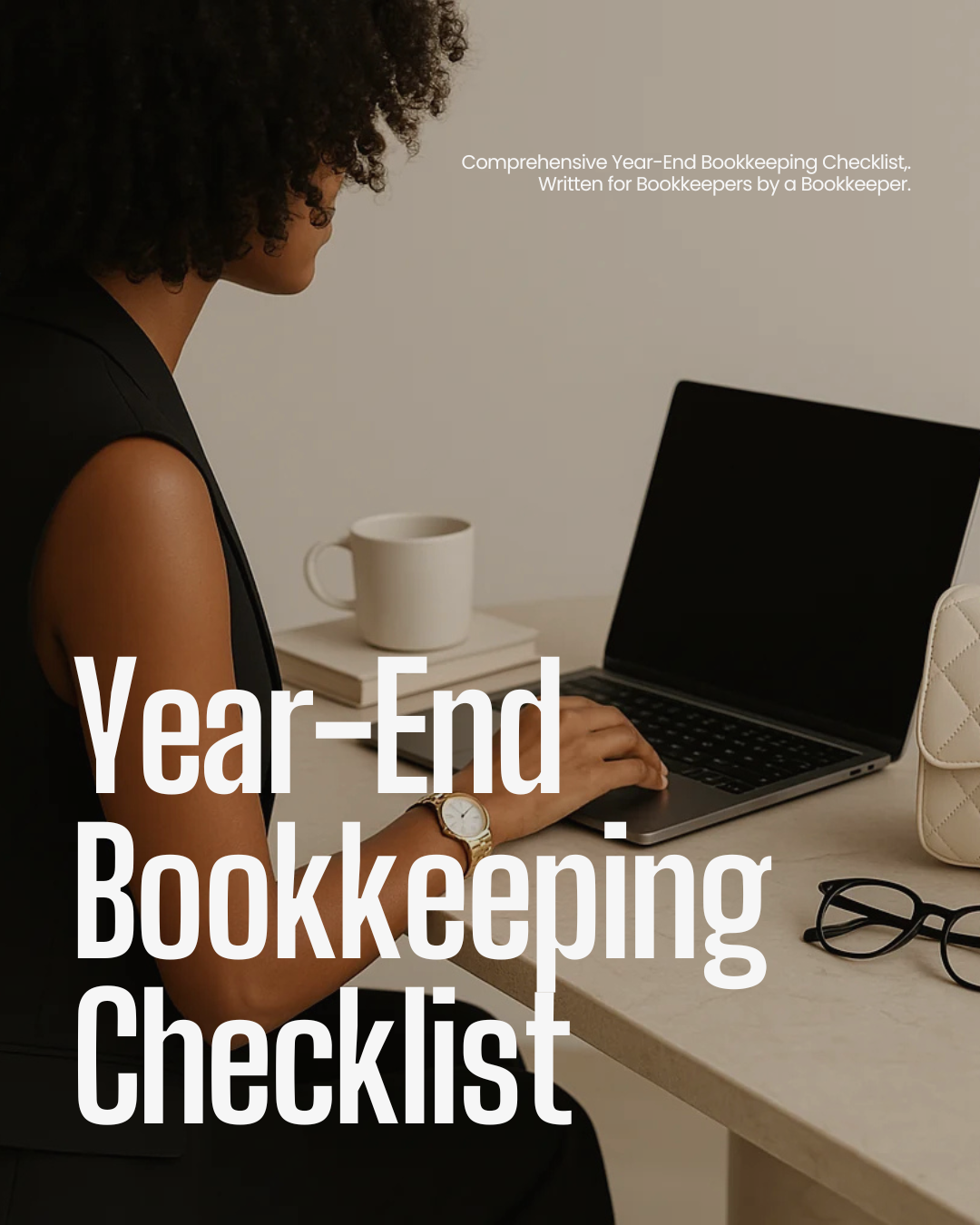 Year-End Bookkeeping Checklist & Guide for Bookkeepers & Small Business Owners