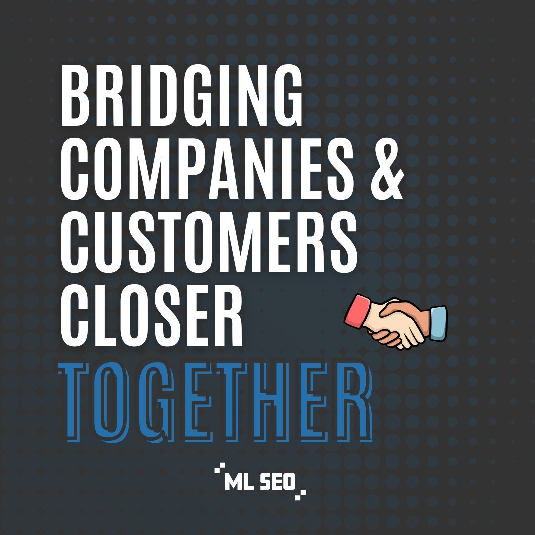 Bridging Companies and Customers Closer Together 🤝 

At ML SEO, our mission is simple yet powerful: to forge strong connections between companies and customers, bringing them closer together in meaningful and impactful ways. 💼 Whether it's through 