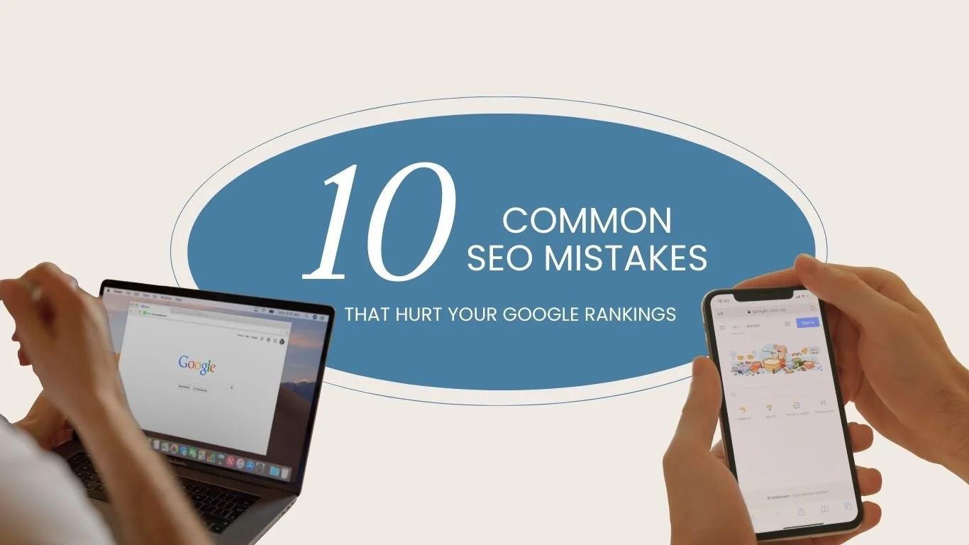 10 Common Search Engine Optimization Mistakes That Hurt Your Google Rankings