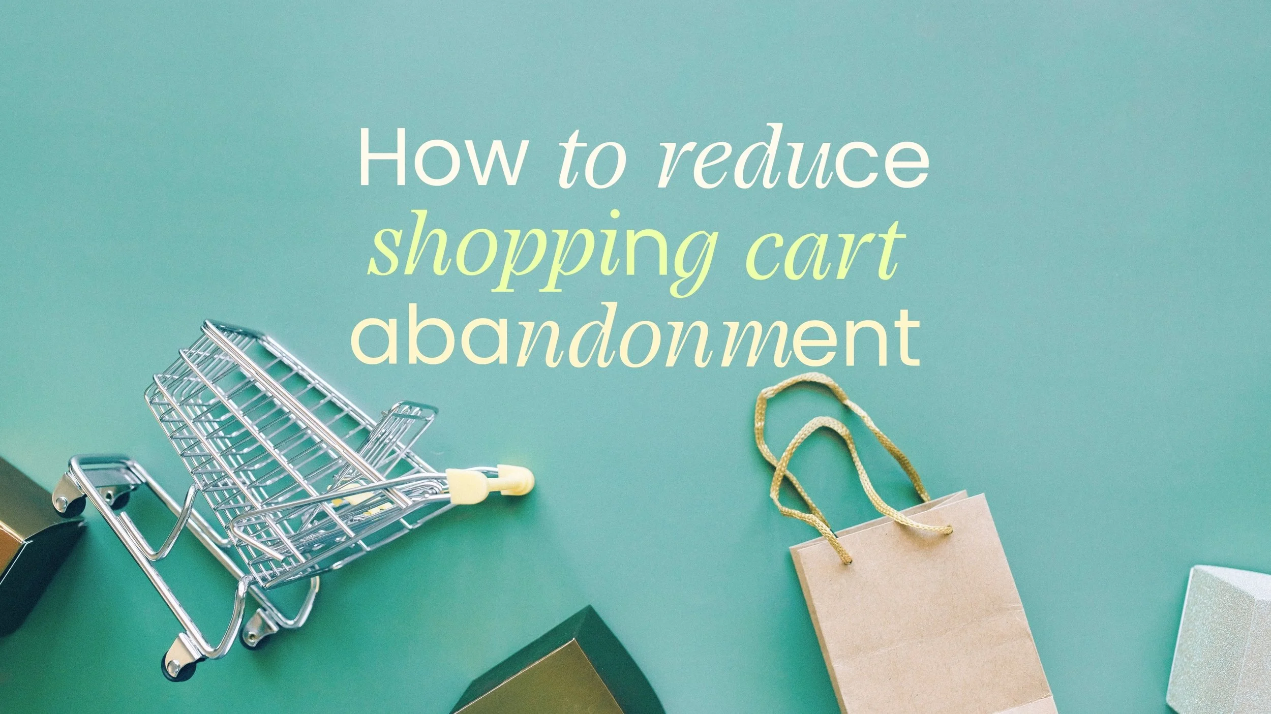 How to Reduce Shopping Cart Abandonment and Recover Lost Sales