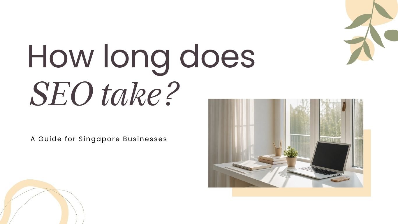How Long Does SEO Take? A Guide for Singapore Businesses