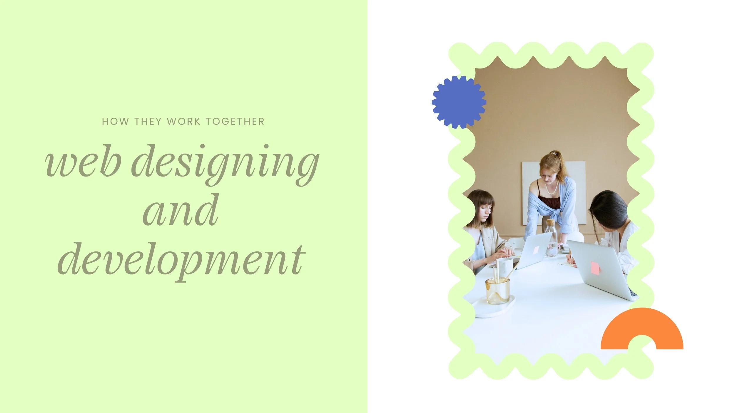 How Web Designing and Development Work Together