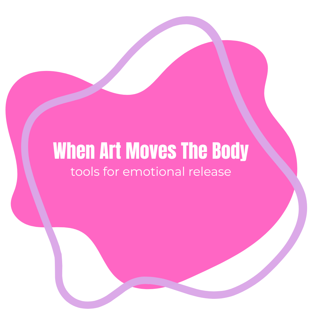 When Art Moves the Body: Tools for Emotional Release