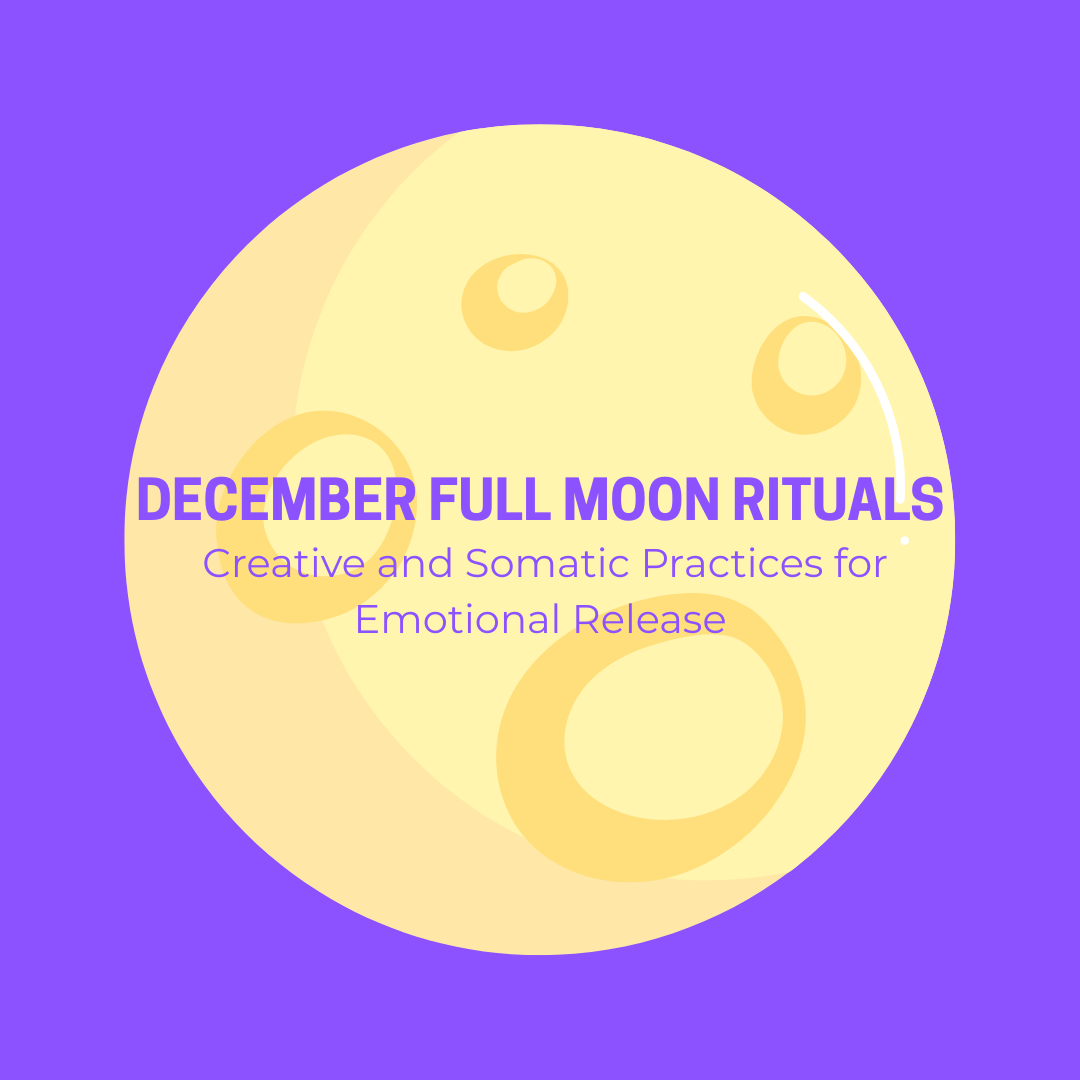 December Full Moon Rituals: Creative and Somatic Practices for Release