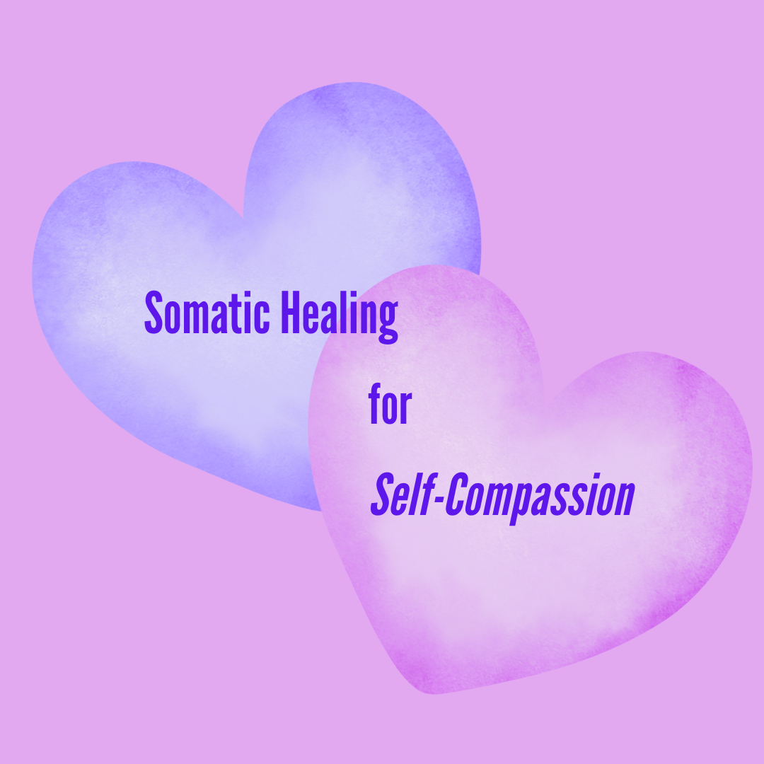 Somatic Healing for Self-Compassion