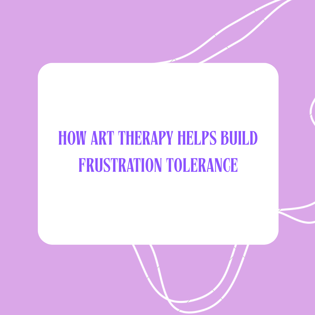 Art Therapy for Frustration Tolerance