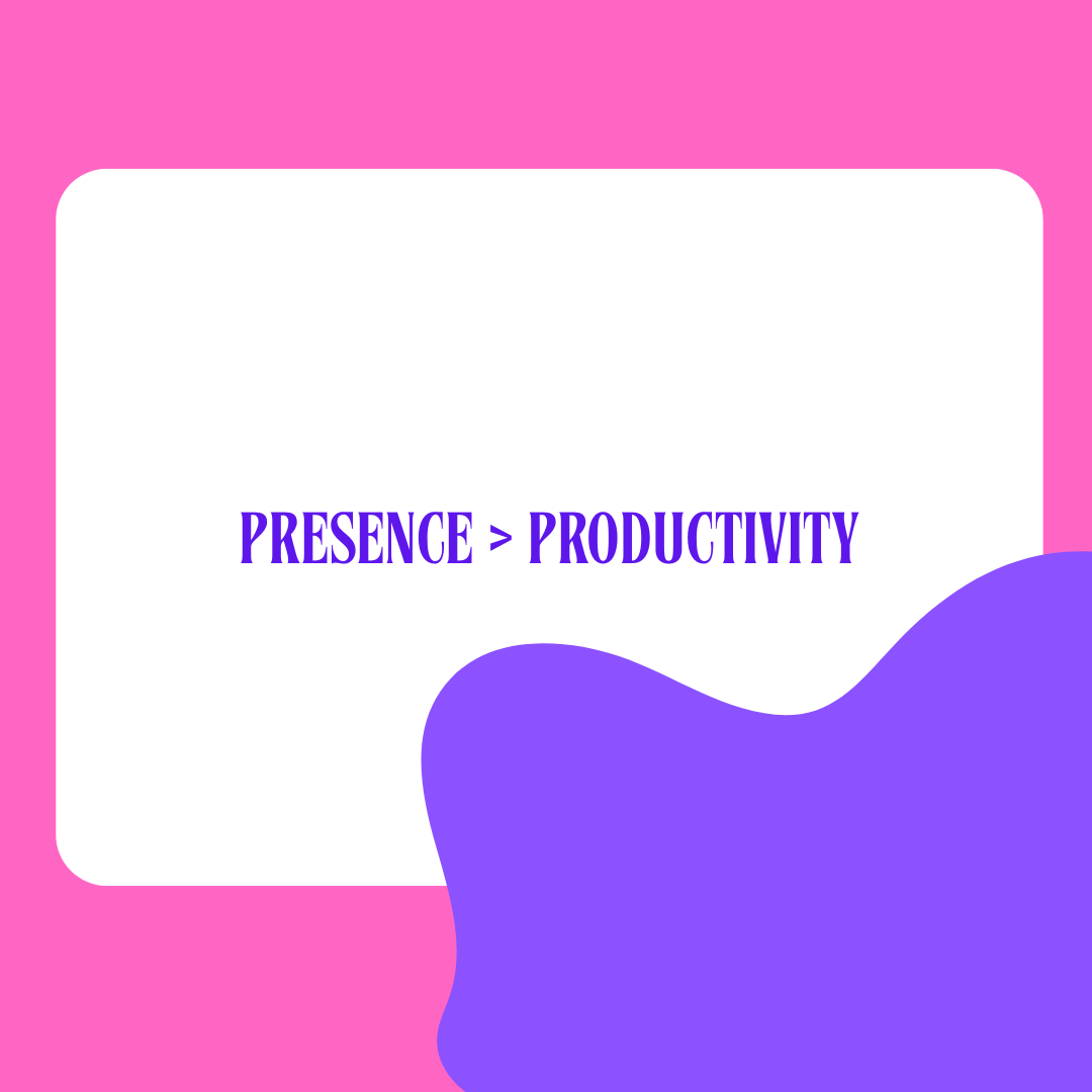Presence > Productivity      Finding Joy in Slow Living