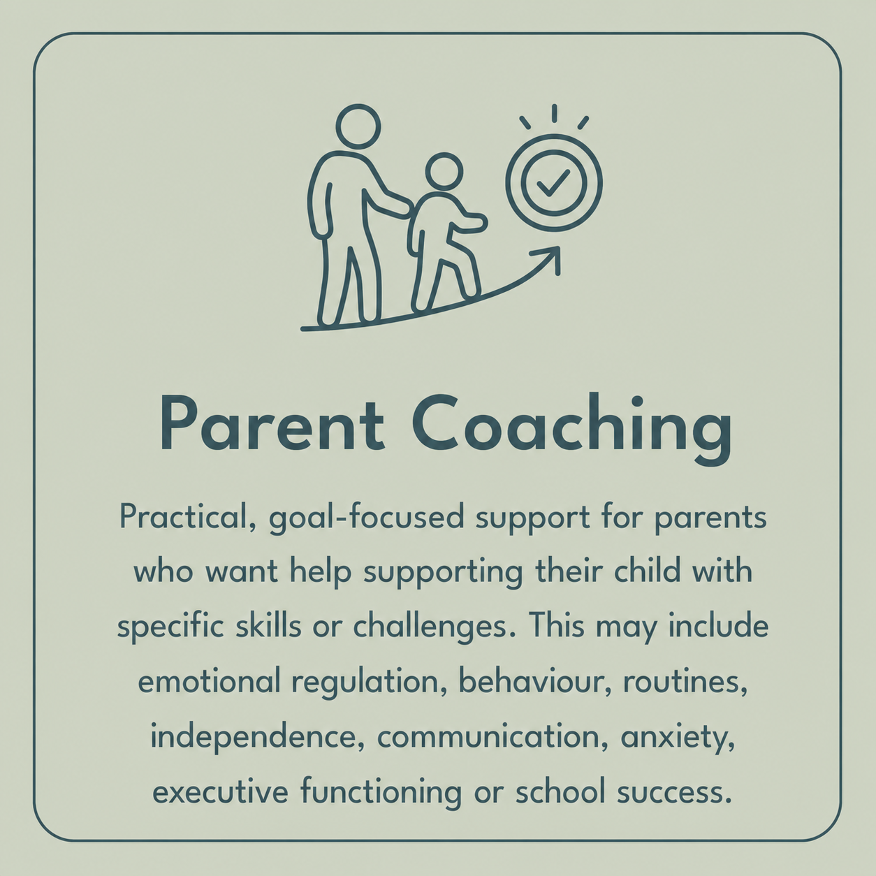 Parent coaching: practical goal focused support for parents who want help supporting their kids with specific skills