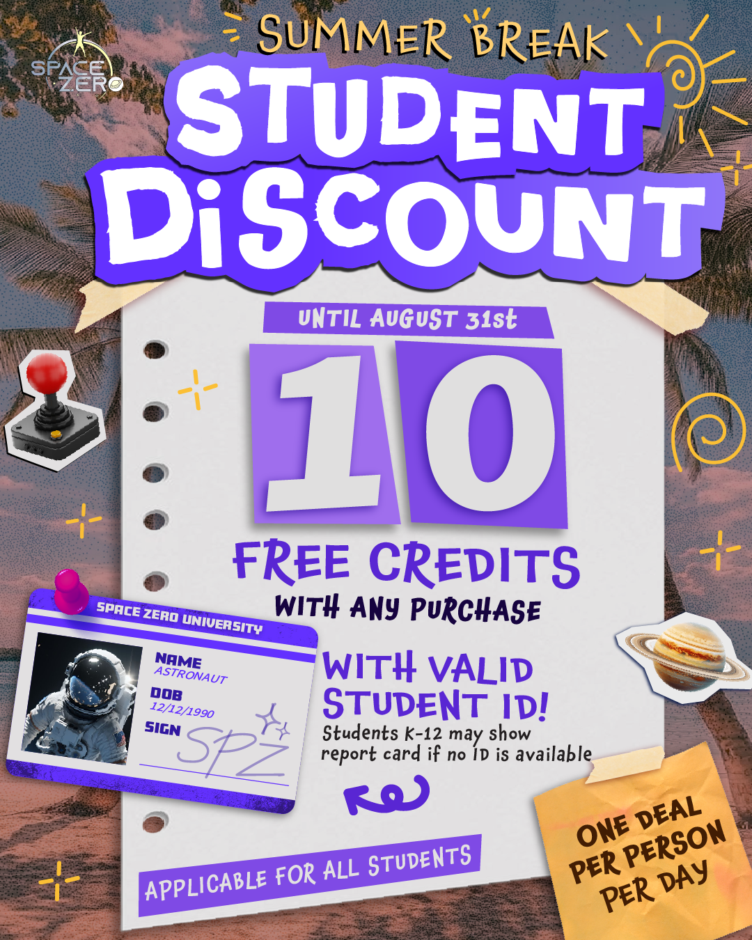 Summer Break just got more fun! Get 10 additional free credits with any purchase when you show us a valid K-12 student ID. Ends August 31st