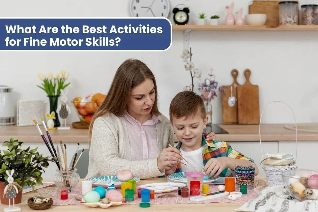 What Are the Best Activities for Fine Motor Skills?