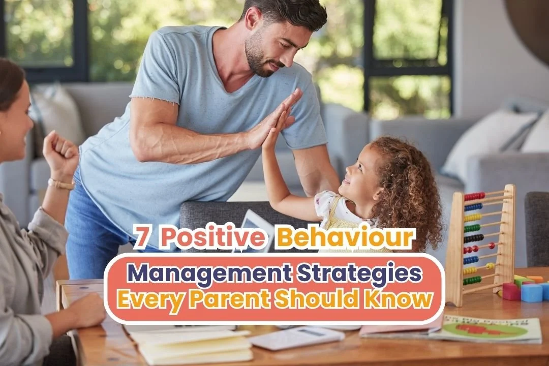 7 Positive Behaviour Management Strategies Every Parent Should Know
