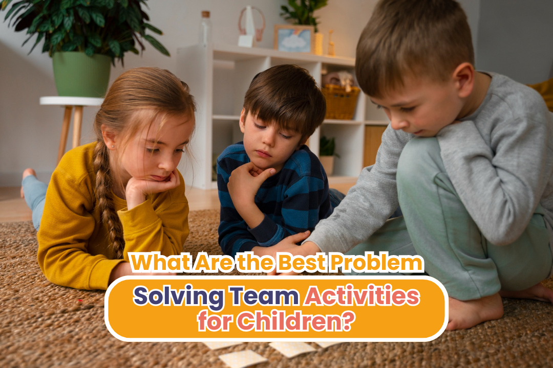What Are the Best Problem-Solving Team Activities for Children?