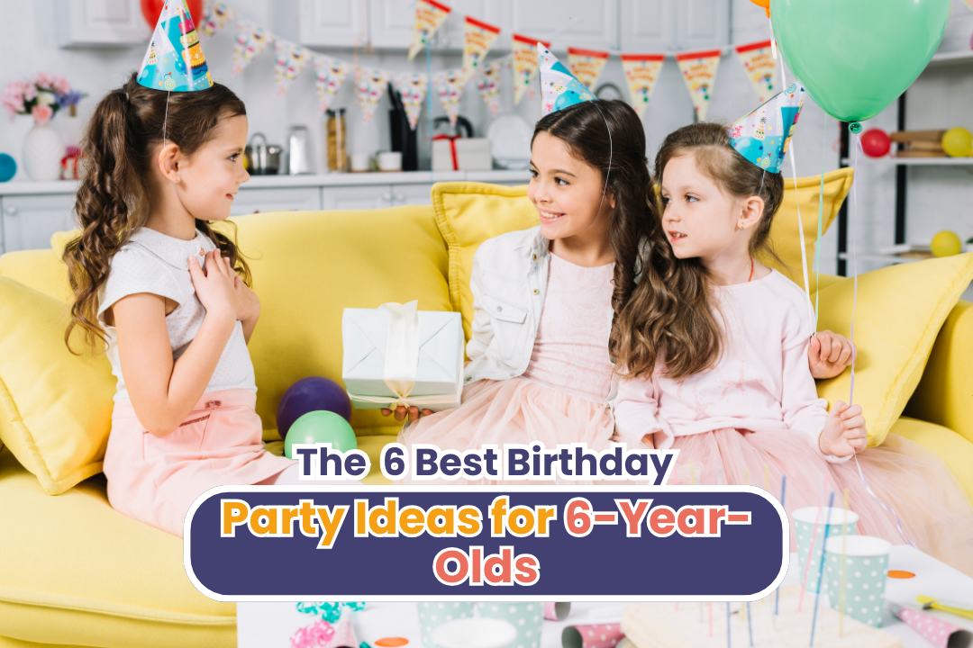 The 6 Best Birthday Party Ideas for 6-Year-Olds
