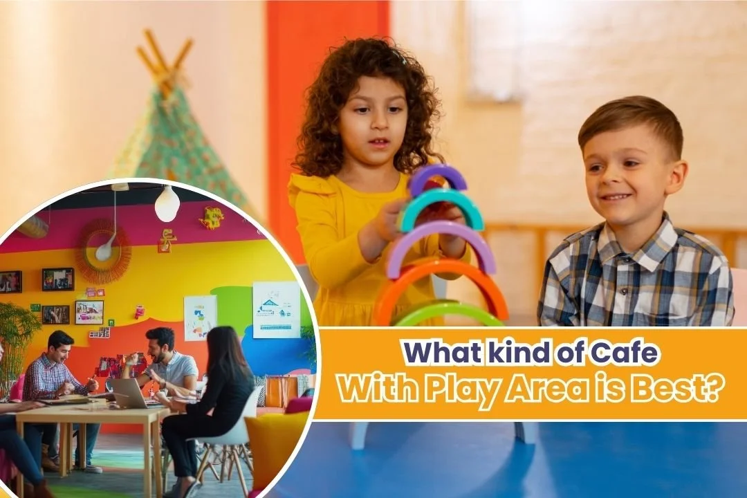 What kind of Cafe With Play Area is Best?