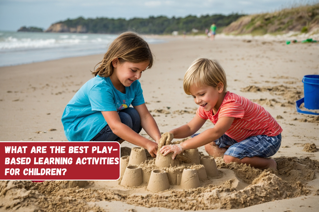 What Are the Best Play-Based Learning Activities for Children?