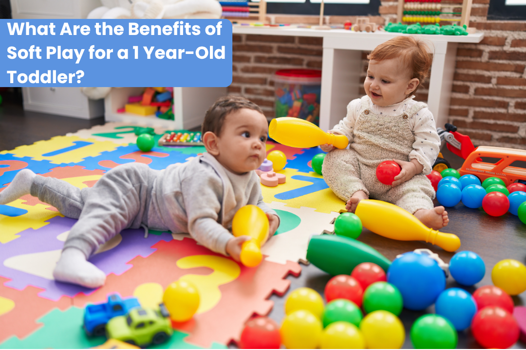 What Are the Benefits of Soft Play for a 1-Year-Old Toddler?