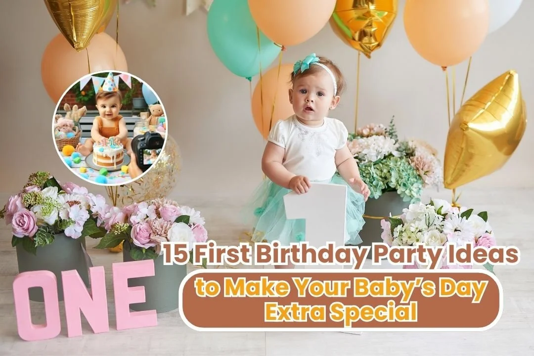 15 First Birthday Party Ideas to Make Your Baby’s Day Extra Special