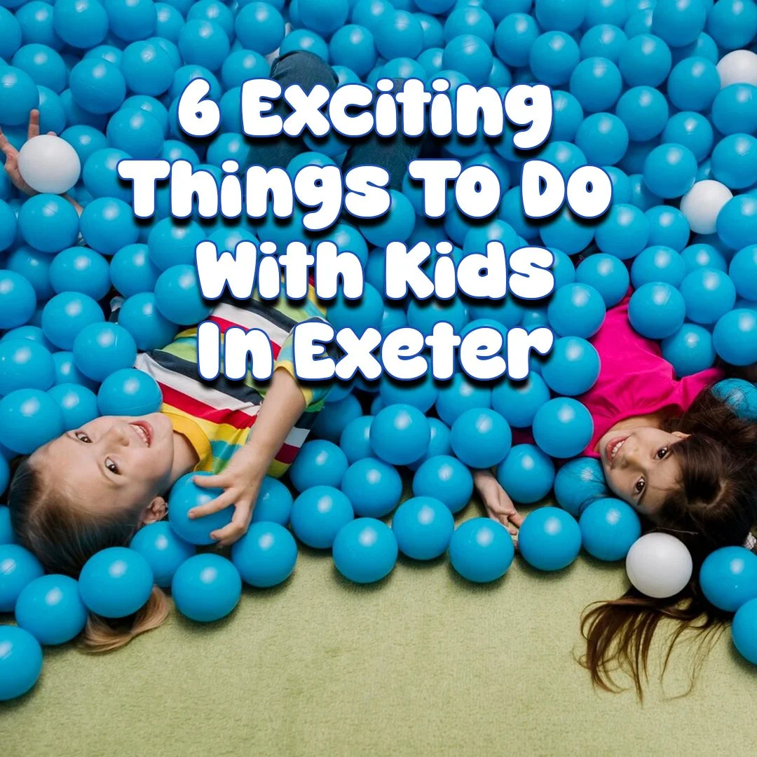 6 Exciting Things To Do With Kids In Exeter — Wonderland-Play